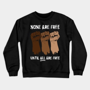 None Are Free Crewneck Sweatshirt